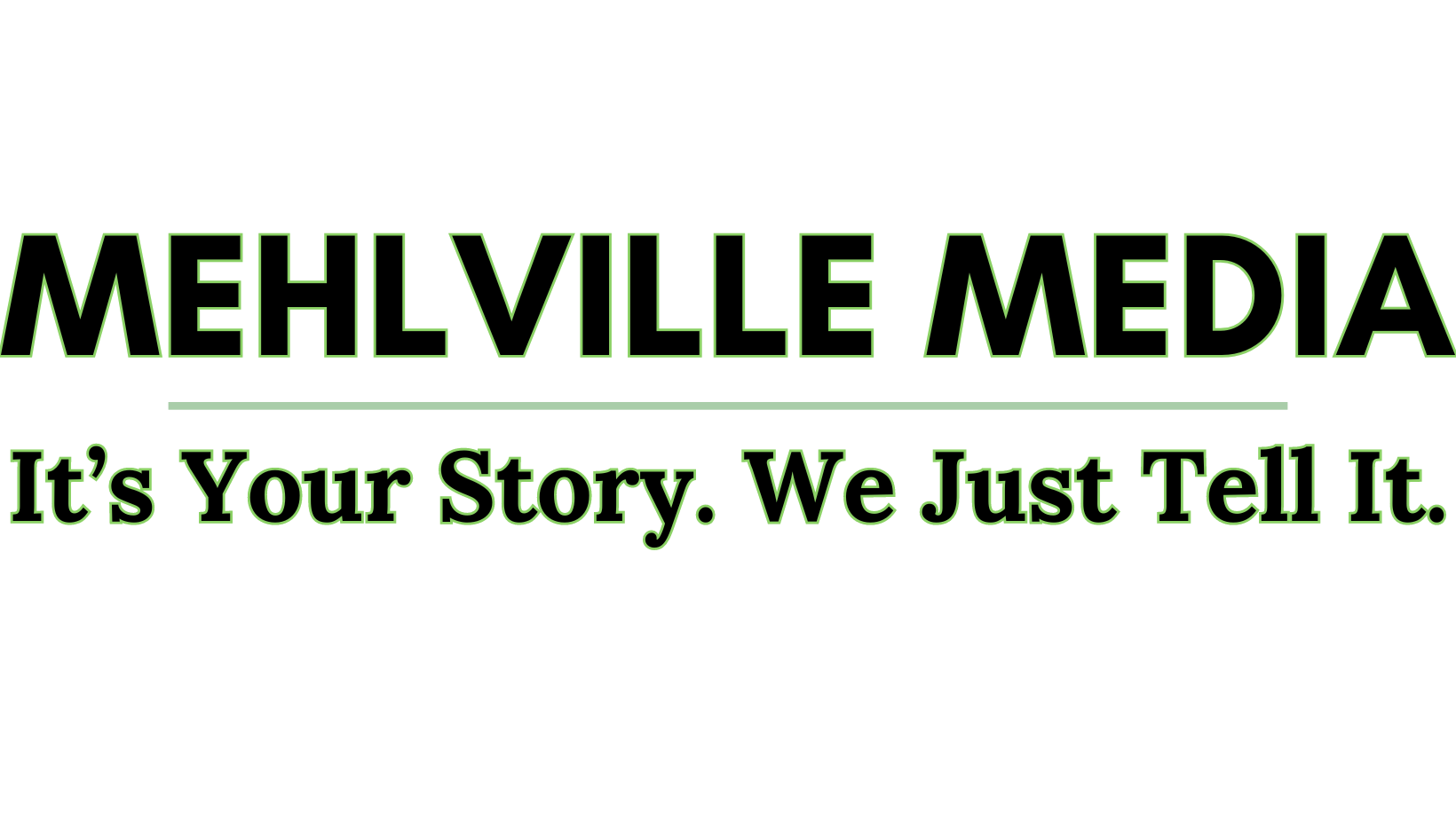 It's Your Story, We Just Tell It.